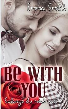 Be with you: solange du mich willst