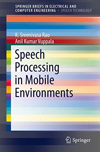 Speech Processing in Mobile Environments (SpringerBriefs in Electrical and Computer Engineering / SpringerBriefs in Speech Technology)