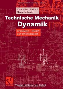 Technische Mechanik. Dynamik: Grundlagen - effektiv und anwendungsnah (Viewegs Fachbücher der Technik)