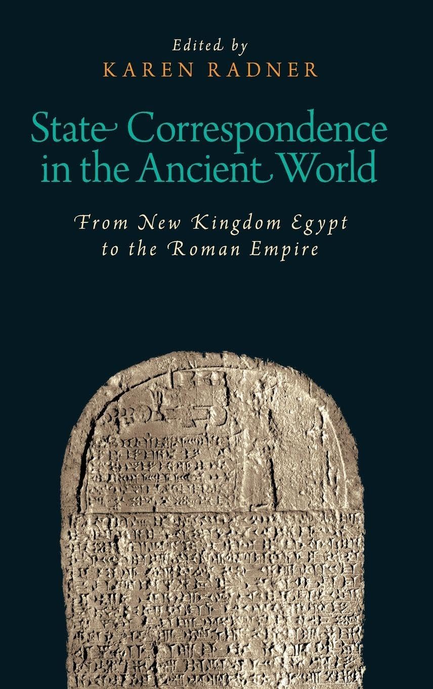 State Correspondence in the Ancient World: From New Kingdom Egypt to the Roman Empire (Oxford Studies in Early Empires)