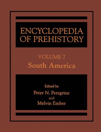 Encyclopedia of Prehistory: Volume 7: South America: Published in Conjunction with the Human Relations Area Files