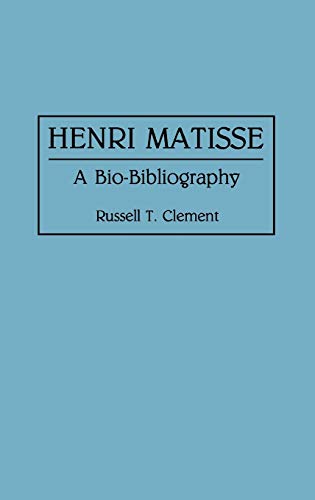Henri Matisse: A Bio-Bibliography (Bio-bibliographies in Art and Architecture, Band 2)