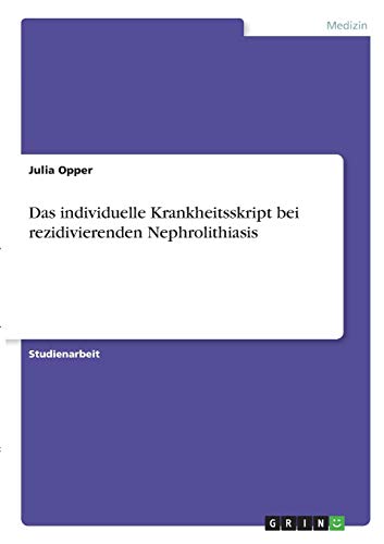 Das individuelle Krankheitsskript bei rezidivierenden Nephrolithiasis