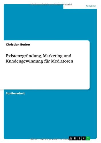 Existenzgründung, Marketing und Kundengewinnung für Mediatoren