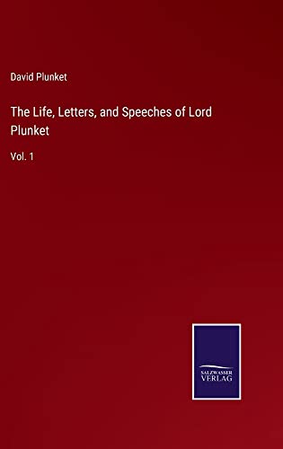 The Life, Letters, and Speeches of Lord Plunket: Vol. 1
