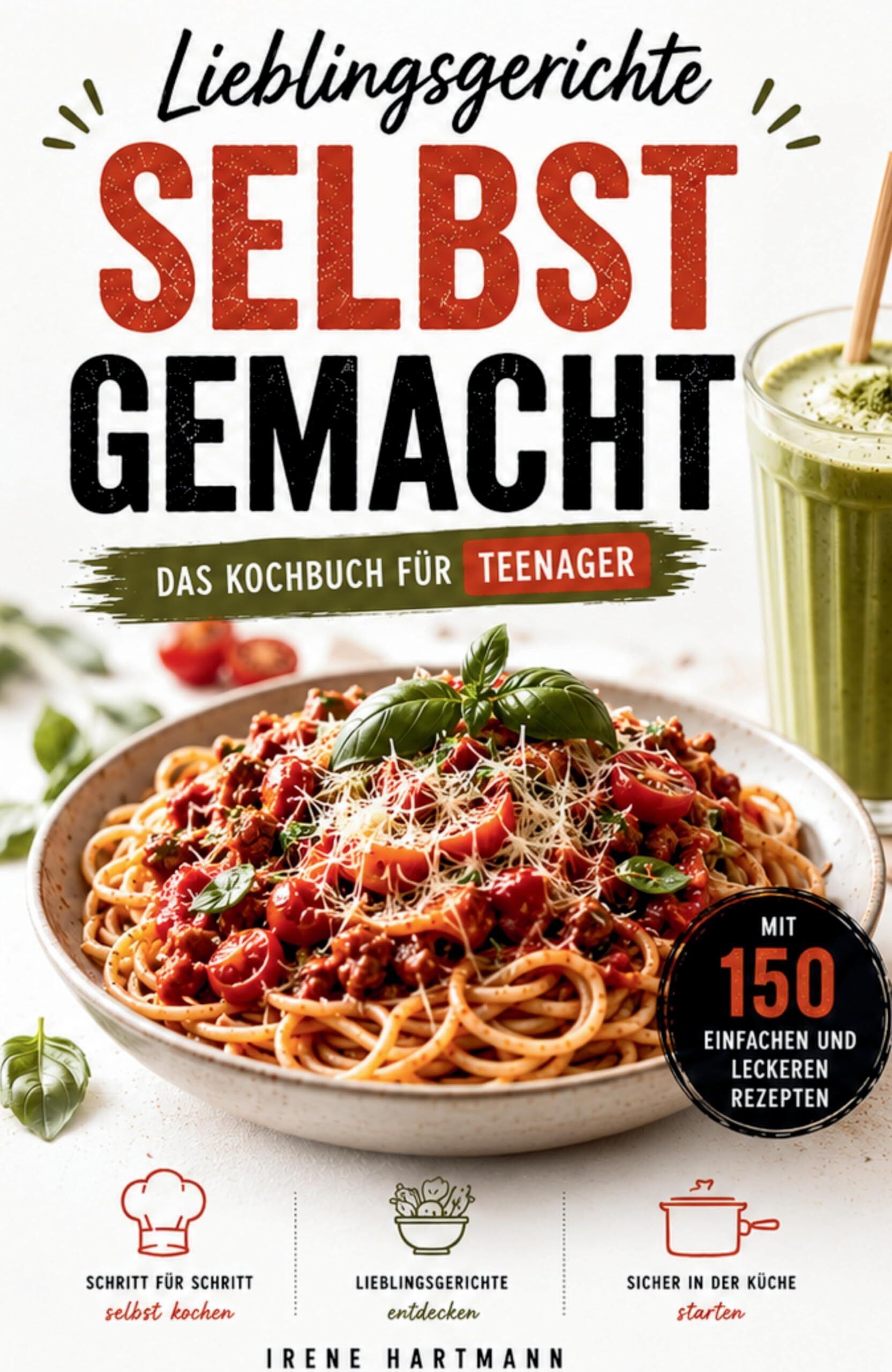 Lieblingsgerichte selbst gemacht - Das Kochbuch für Teenager
