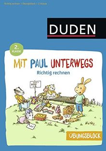 Übungsblock: Mit Paul unterwegs - Richtig rechnen - 2. Klasse (Mit Paul ins Abenteuer Schule)