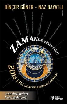 Zamanlamanın Gücü - 2016 Yılı Günlük Astroloji Rehberi: 2016'da Burçları Neler Bekliyor?