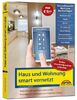Smart Home - Netzwerk Haus und Wohnung smart vernetzen: Anleitung für Vernetzung von Haus, Wohnung und Firma mit Netzwerk und Smart Home - Sonderausgabe