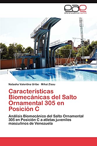 Características Biomecánicas del Salto Ornamental 305 en Posición C: Análisis Biomecánico del Salto Ornamental 305 en Posición C a atletas juveniles masculinos de Venezuela