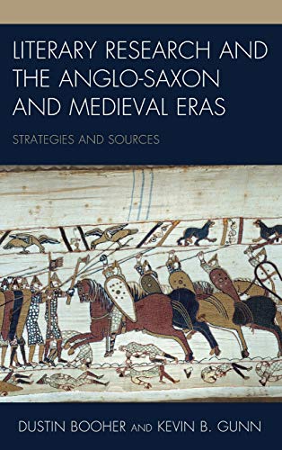 Literary Research and the Anglo-Saxon and Medieval Eras: Strategies and Sources (Literary Research: Strategies and Sources, 15, Band 15)