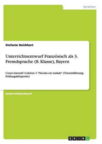 Unterrichtsentwurf Französisch als 3. Fremdsprache (8. Klasse), Bayern: Cours Intensif I Lektion 4 Nicolas est malade (Texteinführung; Prüfungslehrprobe)