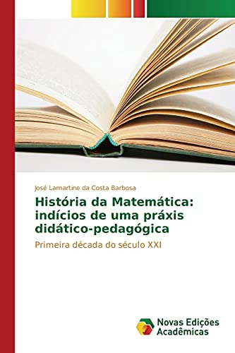 História da Matemática: indícios de uma práxis didático-pedagógica: Primeira década do século XXI