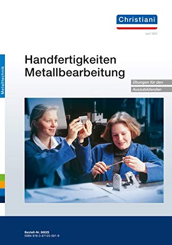 Handfertigkeiten Metallbearbeitung: Übungen für den Auszubildenden