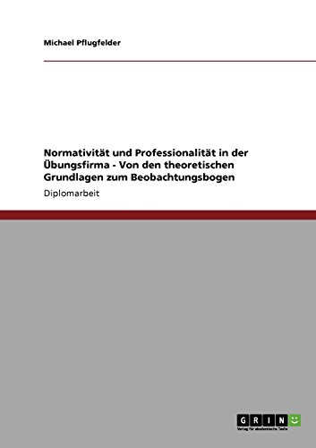 Normativität und Professionalität in der Übungsfirma: Von den theoretischen Grundlagen zum Beobachtungsbogen