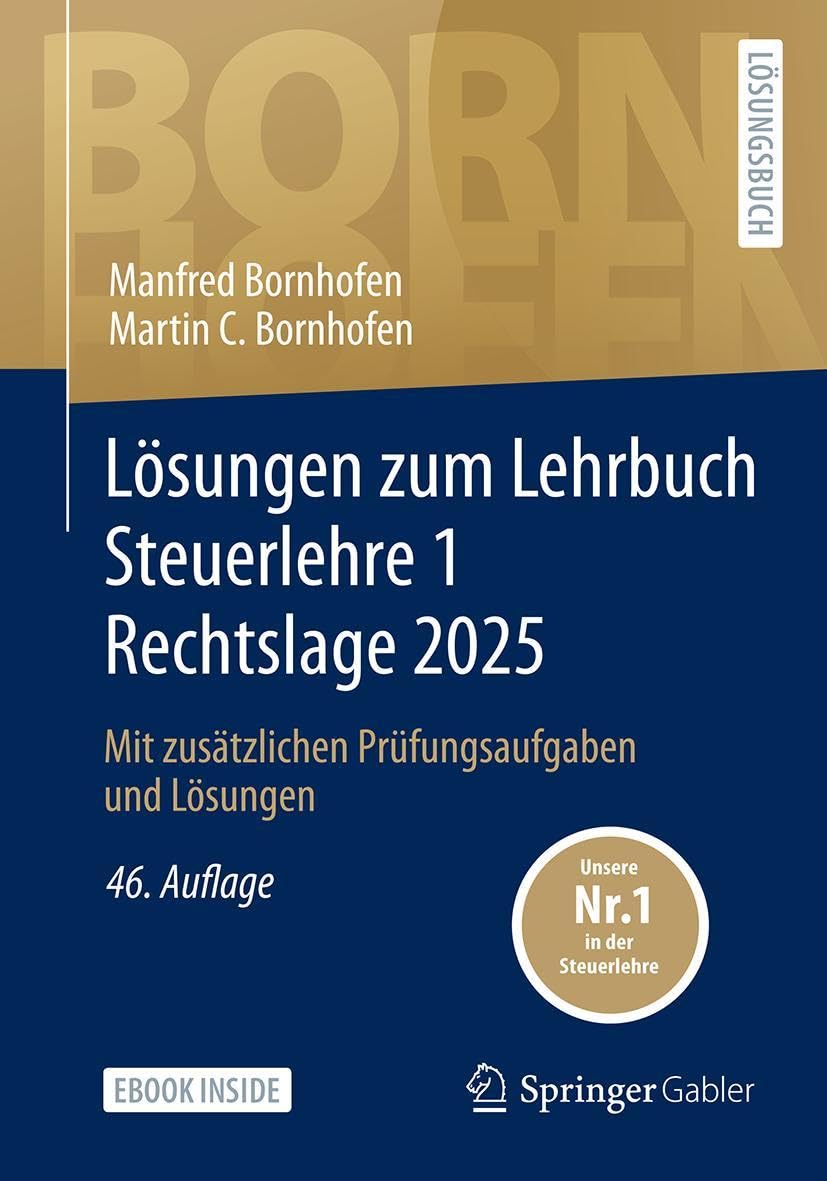 Lösungen zum Lehrbuch Steuerlehre 1 Rechtslage 2025: Mit zusätzlichen Prüfungsaufgaben und Lösungen (Bornhofen Steuerlehre 1 LÖ)