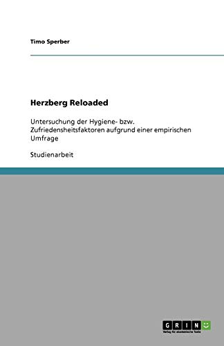 Herzberg Reloaded: Untersuchung der Hygiene- bzw. Zufriedensheitsfaktoren aufgrund einer empirischen Umfrage