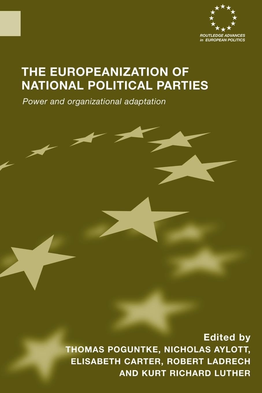 The Europeanization of National Political Parties: Power and Organizational Adaptation (Routledge Advances in European Politics)