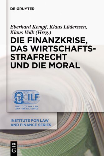 Die Finanzkrise, das Wirtschaftsstrafrecht und die Moral (Institute for Law and Finance)