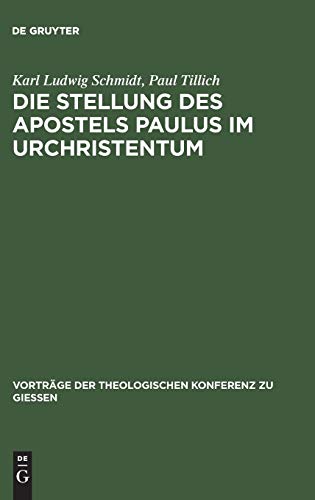 Die Stellung des Apostels Paulus im Urchristentum (Vorträge der Theologischen Konferenz zu Giessen, 39, Band 39)