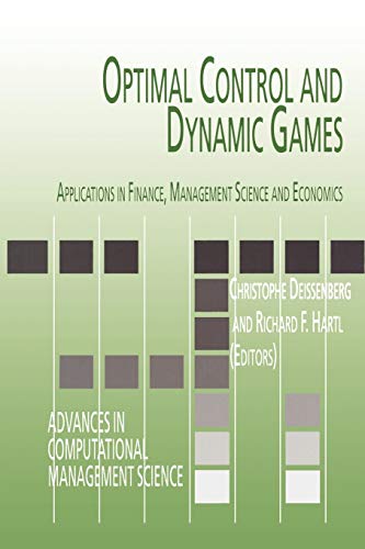 Optimal Control and Dynamic Games: Applications in Finance, Management Science and Economics (Advances in Computational Management Science, Band 7)