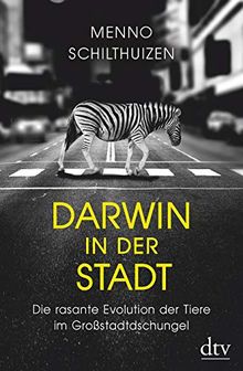 Darwin in der Stadt Die rasante Evolution der Tiere im Großstadtdschungel