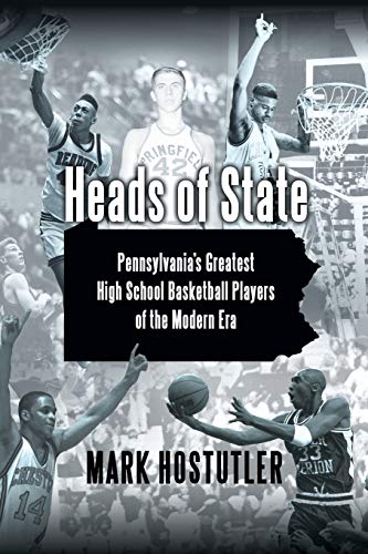 Heads of State: Pennsylvania's Greatest High School Basketball Players of the Modern Era