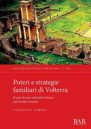 Poteri e strategie familiari di Volterra: Il caso di una comunità etrusca nel mondo romano (International)