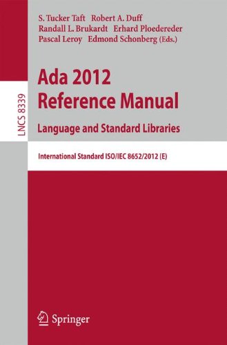 Ada 2012 Reference Manual. Language and Standard Libraries: International Standard ISO/IEC 8652/2012 (E) (Lecture Notes in Computer Science)