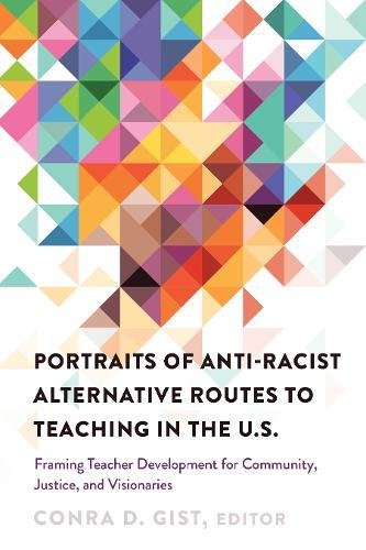Portraits of Anti-racist Alternative Routes to Teaching in the U.S.: Framing Teacher Development for Community, Justice, and Visionaries (Black Studies and Critical Thinking, Band 80)