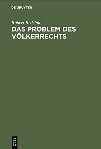 Das Problem des Völkerrechts: Eine Studie über den Fortschritt der Nationen zu einem universellen Staatensystem, das die Geltung des Völkerrechts verbürgt