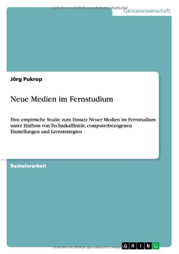 Neue Medien im Fernstudium: Eine empirische Studie zum Einsatz Neuer Medien im Fernstudium unter Einfluss von Technikaffinität, computerbezogenen Einstellungen und Lernstrategien
