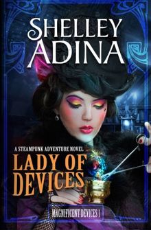 Lady of Devices: A steampunk adventure novel von Adina, Shelley | Buch | Zustand gut