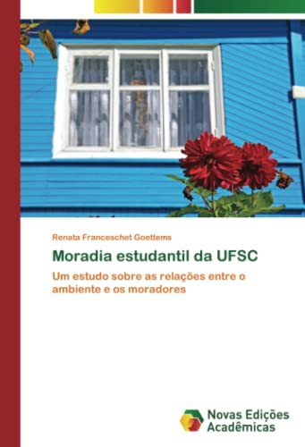 Moradia estudantil da UFSC: Um estudo sobre as relações entre o ambiente e os moradores