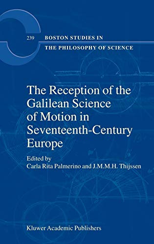 The Reception of the Galilean Science of Motion in Seventeenth-Century Europe (Boston Studies in the Philosophy and History of Science, 239, Band 239)