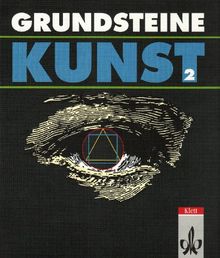 Grundsteine Kunst, Bd.2, Schülerbuch für das 7./8. Schuljahr: Schülerarbeitsbuch für den Kunstunterricht der Klassen 7 und 8 an allgemeinbildenden Schulen