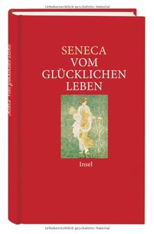 Vom glücklichen Leben: Philosophische Schriften (insel taschenbuch)