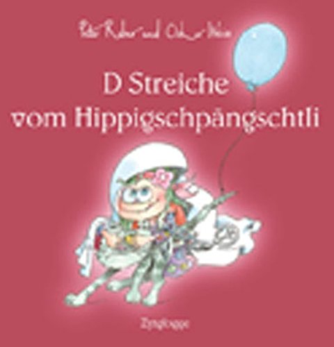 Reber, Peter: D Streiche vom Hippigschpängschtli