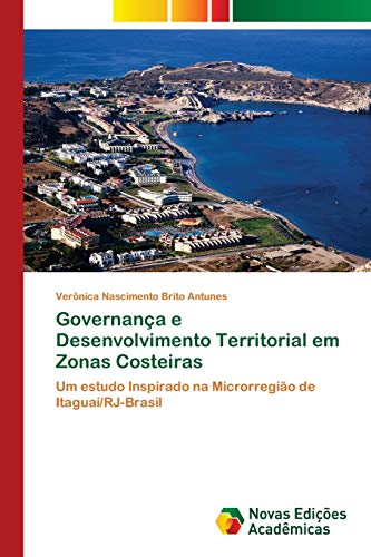 Governança e Desenvolvimento Territorial em Zonas Costeiras: Um estudo Inspirado na Microrregião de Itaguaí/RJ-Brasil