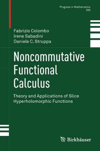 Noncommutative Functional Calculus: Theory and Applications of Slice Hyperholomorphic Functions (Progress in Mathematics)