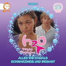 H2O - Plötzlich Meerjungfrau / Alles wie damals / Schwarzweiß und brisant