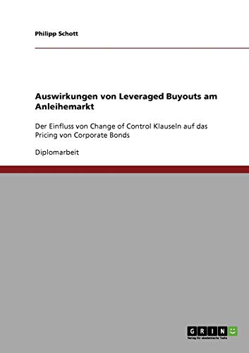 Auswirkungen von Leveraged Buyouts am Anleihemarkt: Der Einfluss von Change of Control Klauseln auf das Pricing von Corporate Bonds