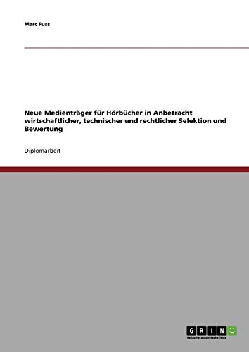 Neue Medienträger für Hörbücher in Anbetracht wirtschaftlicher, technischer und rechtlicher Selektion und Bewertung
