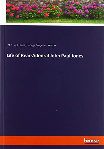 Life of Rear-Admiral John Paul Jones