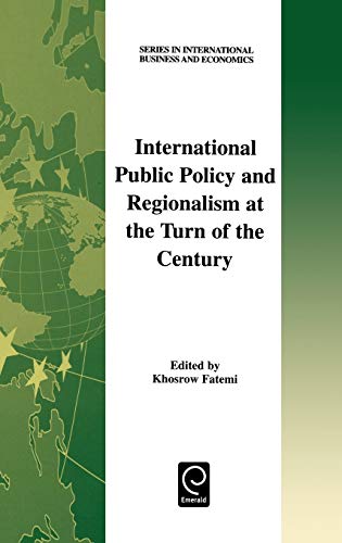 International Public Policy and Regionalism at the Turn of the Century (Series in International Business and Economics)