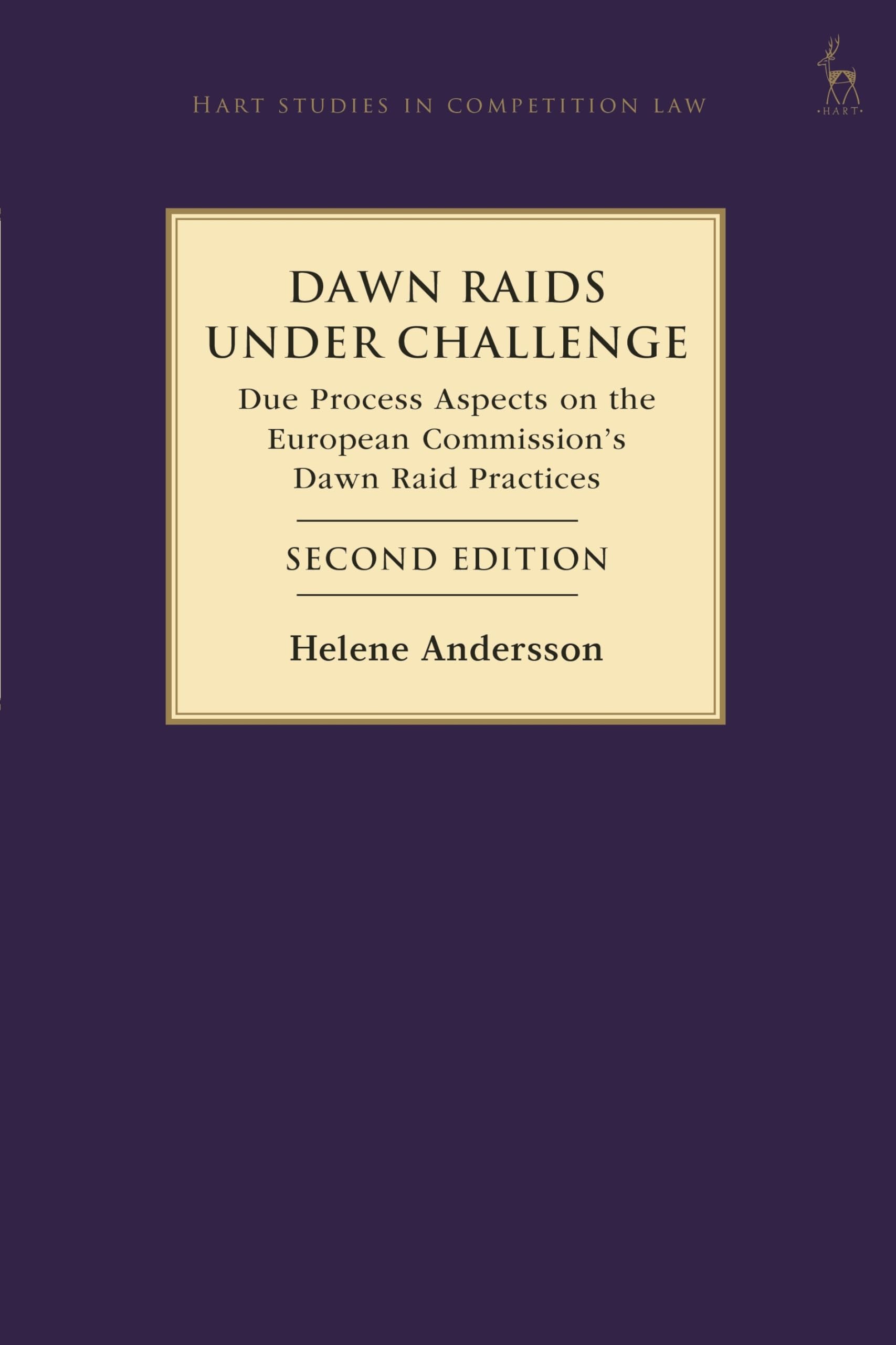 Dawn Raids Under Challenge: Due Process Aspects on the European Commission's Dawn Raid Practices (Hart Studies in Competition Law)