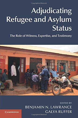 Adjudicating Refugee and Asylum Status: The Role of Witness, Expertise, and Testimony
