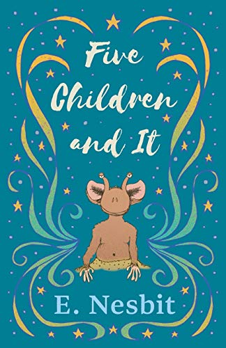 Five Children and It (The Psammead Series, Band 1)