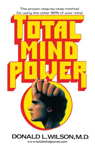 Total Mind Power: How to Use the Other 90% of Your Mind