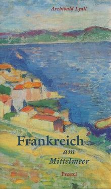 Frankreich am Mittelmeer, Midi von Archibald Lyall | Buch | Zustand sehr gut